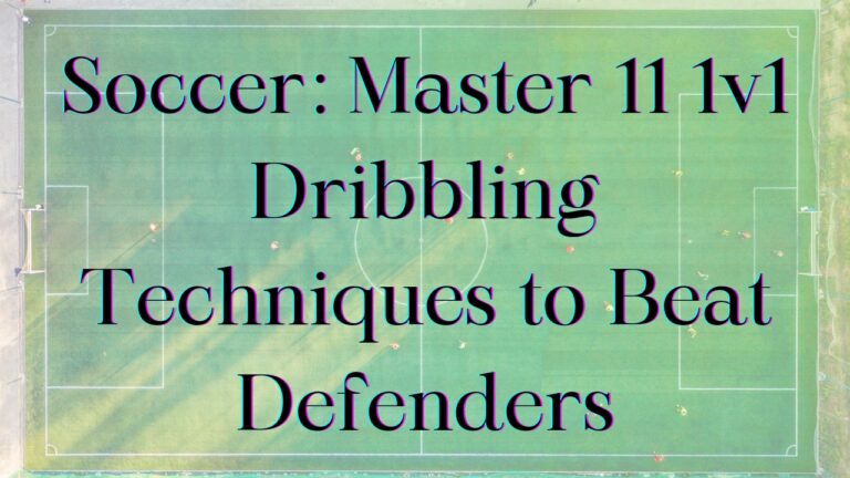 11 Elite 1v1 Dribbling Skills to Beat Defenders in Soccer