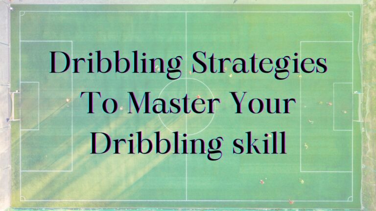 Tactical Dribbling Strategies to Dominate on the Field