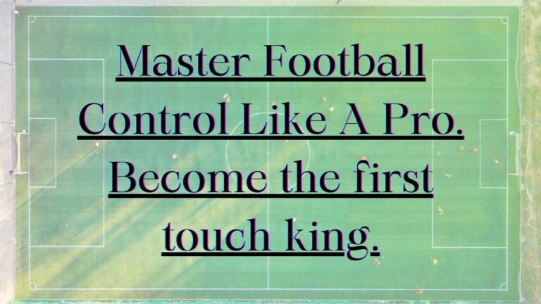 Mastering Ball Control in Soccer: The Complete Guide for Beginners