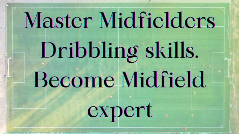 5 Essential Dribbling Skills Every Midfielder Must Master