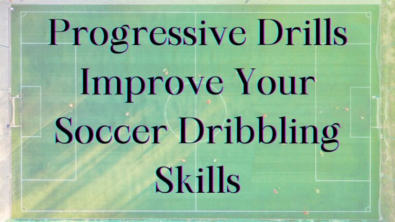 Progressive Drills to Drastically Improve Your Soccer Dribbling Skills