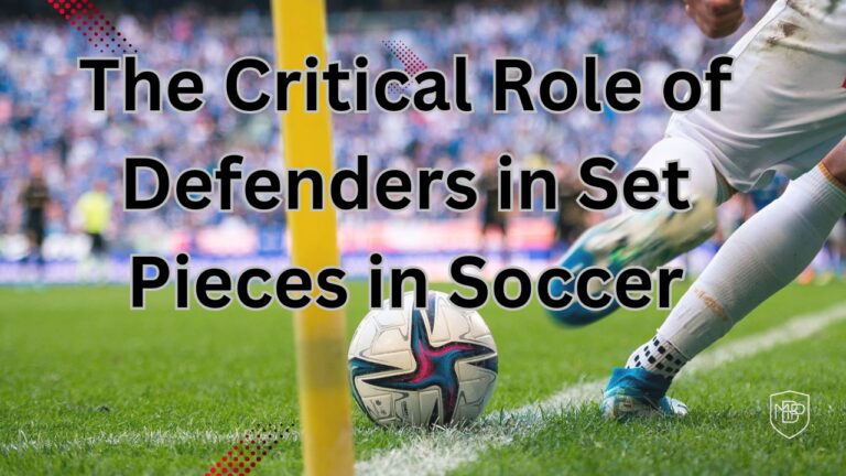The Critical Role of Defenders in Set Pieces in Soccer