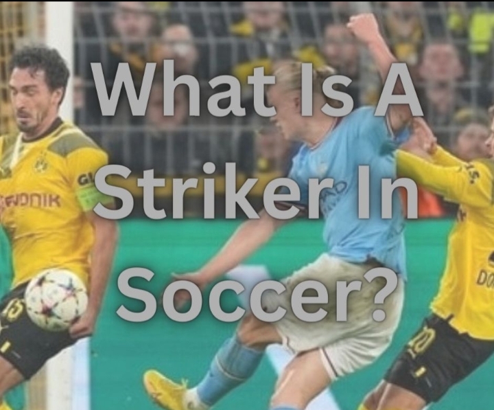 What Is A Striker In Soccer? The Complete Guide for 2024