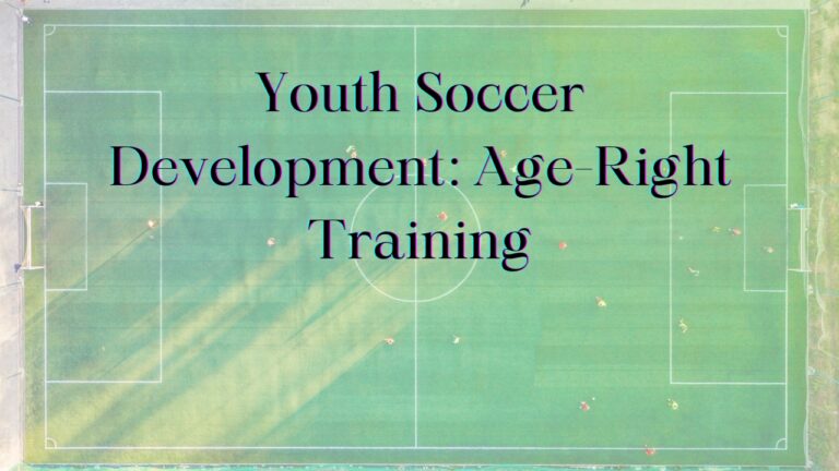 Youth Development in Soccer: Age-Appropriate Training