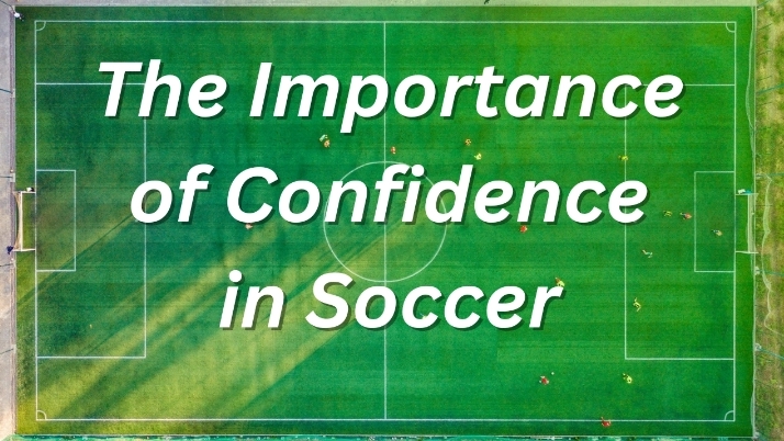 The Top 10 Reasons Why Confidence is Crucial for Football Players