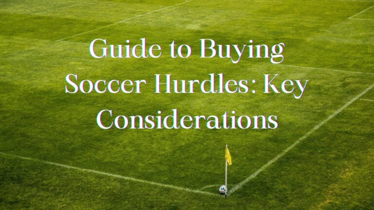 Guide to Buying Soccer Hurdles: Key Considerations