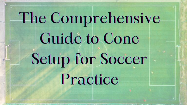 The Complete Guide to Setting Up Cones for Soccer Practice
