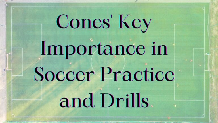 The Essential Role Cones Play in Soccer Practice and Drills